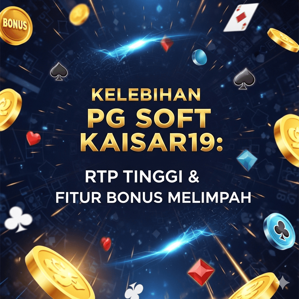Kelebihan PG Soft Kaisar19: RTP Tinggi & Fitur Bonus Melimpah